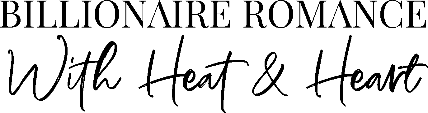 Billionaire Romance with Heat & Heart